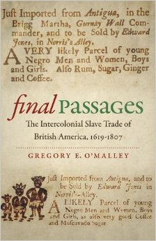 Final Passages: The Intercolonial Slave Trade of British America, 1619–1807