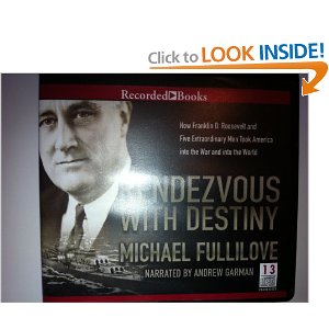 Rendezvous with Destiny: How Franklin Roosevelt and Five Extraordinary Men Took America into the War and into the World