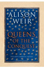 Queens of the Conquest: England's Medieval Queens