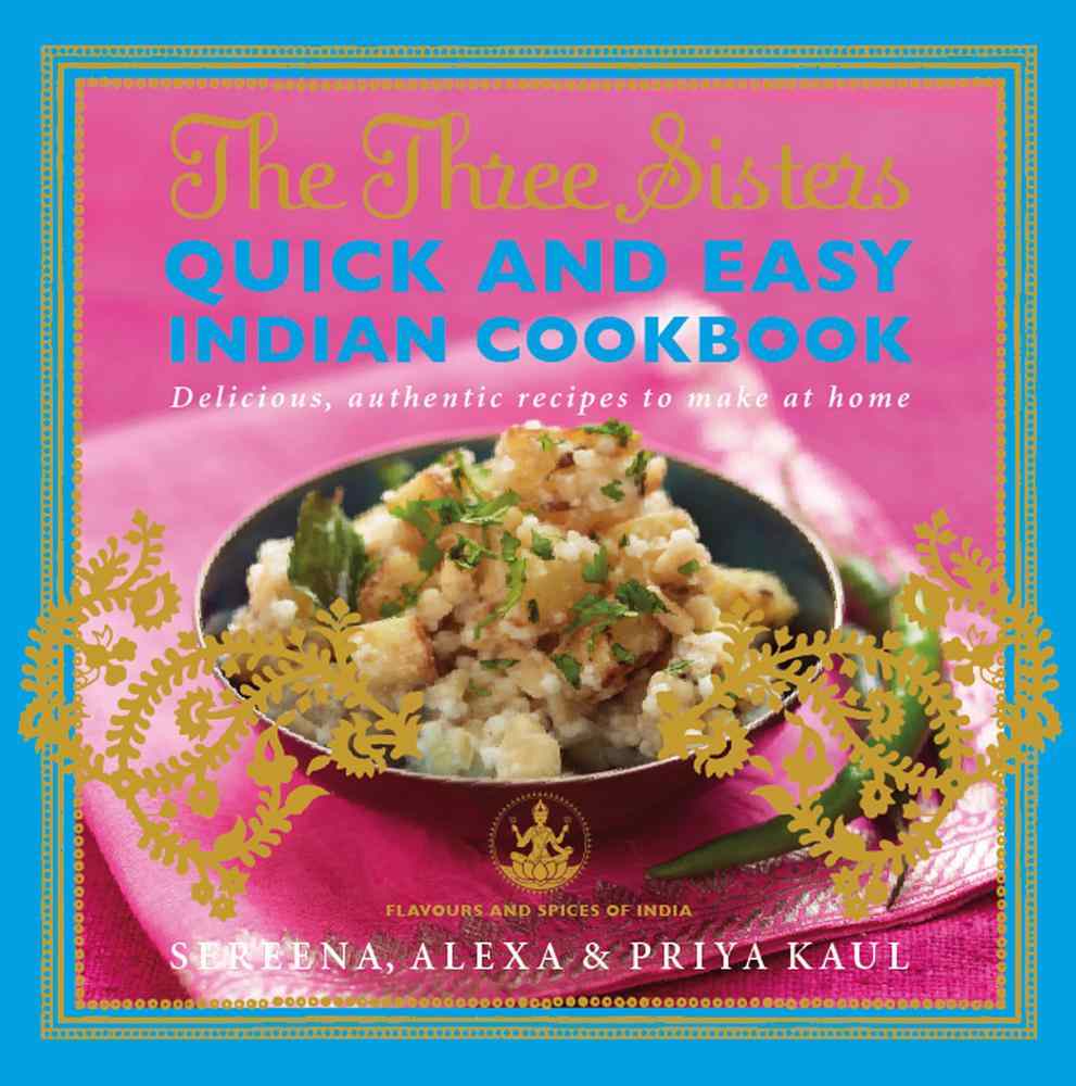 The Three Sisters Quick and Easy Indian Cookbook