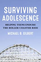 Surviving Adolescence: Helping Teens Endure the Roller Coaster Ride