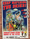 Keep Watching the Skies! American Science Fiction Movies of the Fifties; the 21st Century Edition