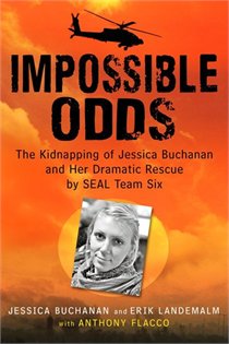 Impossible Odds: Love, Courage, and Heroism; The Kidnapping and Rescue of Jessica Buchanan