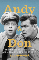 Andy and Don: The Making of a Friendship and a Classic American TV Show