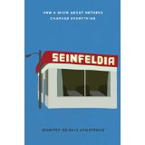 Seinfeldia: How a Show About Nothing Changed Everything