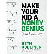 Make Your Kid a Money Genius (Even if You're Not): A Parent's Guide for Kids 3 to 23