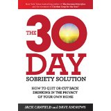 The 30 Day Sobriety Solution: How To Quit or Cut Back Drinking in the Privacy of Your Own Home