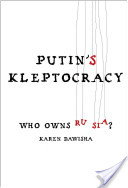 Putin's Kleptocracy: Who Owns Russia?