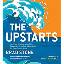 The Upstarts: How Uber, Airbnb and the Killer Companies of the New Silicon Valley Are Changing the World