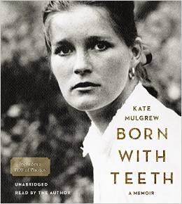 Born with Teeth: A Memoir