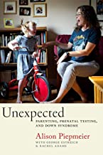 Unexpected: Parenting, Prenatal Testing, and Down Syndrome