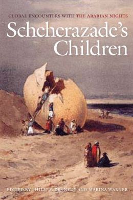 Scheherazade's Children: Global Encounters with the Arabian Nights