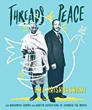Threads of Peace: How Mohandas Gandhi and Martin Luther King, Jr. Changed the World