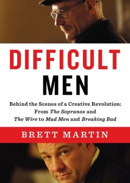 Difficult Men: Behind the Scenes of a Creative Revolution; From The Sopranos and The Wire to Mad Men and Breaking Bad