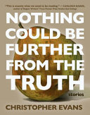 Nothing Could Be Further from the Truth: Stories