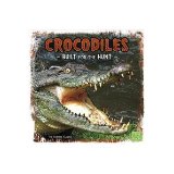 Crocodiles: Built for the Hunt