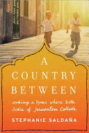 A Country Between: Making a Home Where Both Sides of Jerusalem Collide