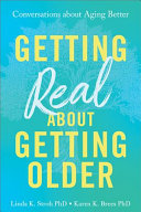 Getting Real About Getting Older: Conversations About Aging Better