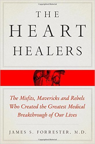 The Heart Healers: The Misfits, Mavericks and Rebels Who Created the Greatest Medical Breakthroughs of Our Lives