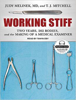 Working Stiff: Two Years, 262 Bodies and the Making of a Medical Examiner