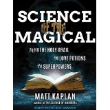 Science of the Magical: From the Holy Grail to Love Potions to Superpowers