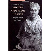 Phoebe Apperson Hearst: A Life of Power and Politics