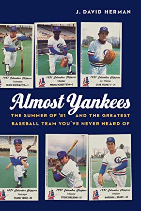 Almost Yankees: The Summer of '81 and the Greatest Baseball Team You've Never Heard Of