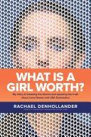 What Is a Girl Worth? My Story of Breaking the Silence and Exposing the Truth About Larry Nassar and USA Gymnastics