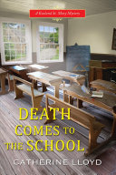 Death Comes tothe School: A Kurland St. Mary Mystery