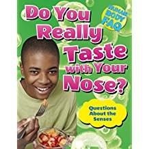 Do You Really Taste with Your Nose?: Questions About the Senses