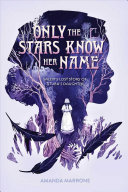 Only the Stars Know Her Name: Salem's Lost Story of Tituba's Daughter