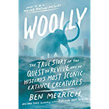 Woolly: The True Story of the Quest To Revive One of History's Most Iconic Extinct Creatures