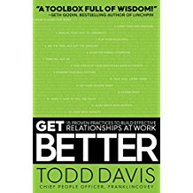 Get Better: 15 Proven Practices To Build Effective Relationships at Work