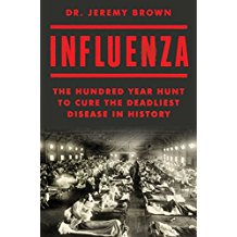 Influenza: The Hundred Year Hunt To Cure the Deadliest Disease in History