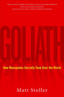 Goliath: The 100-Year War Between Monopoly Power and Democracy