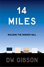 14 Miles: Building the Border Wall