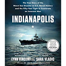 Indianapolis: The True Story of the Worst Sea Disaster in U.S. Naval History and the Fifty-Year Fight To Exonerate an Innocent Man