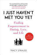 I Just Haven't Met You Yet: Finding Empowerment in Dating, Love, and Life