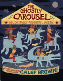 The Ghostly Carousel: Delightfully Frightful Poems