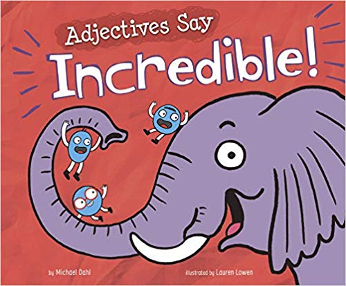  Adjectives Say "Incredible!" illus.by Lauren Lowen