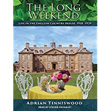 The Long Weekend: Life in the English Country House, 1918–1939
