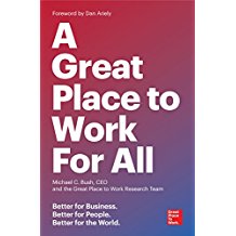 A Great Place To Work for All: Better for Business, Better for People, Better for the World
