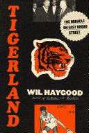 Tigerland: 1968–1969: A City Divided, a Nation Torn Apart, and a Magical Season of Healing