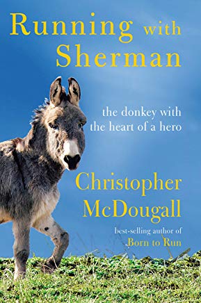 Running with Sherman: The Donkey with the Heart of a Hero