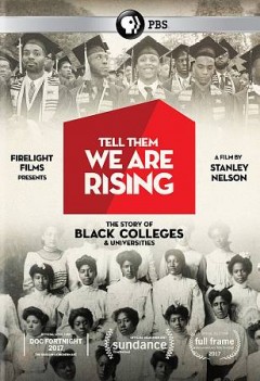 Tell Them We Are Rising: The Story of Black Colleges & Universities