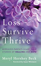 Loss Survive Thrive: Bereaved Parents Share Their Stories of Healing and Hope