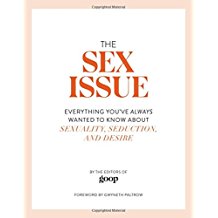 The Sex Issue: Everything You've Always Wanted To Know About Sexuality, Seduction, and Desire