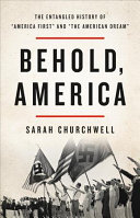 Behold, America: The Entangled History of "America First" and "The American Dream."