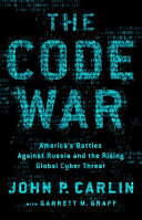 Dawn of the Code War: America's Battle Against Russia, China, and the Rising Global Cyber Threat