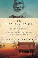 The Road to Dawn: Josiah Henson and the Story That Sparked the Civil War